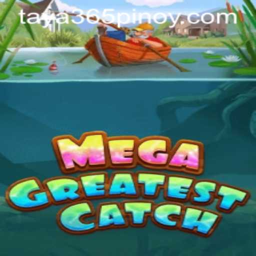 MegaGreatestCatch: An Immersive Gaming Experience with Taya365